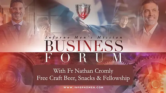 Inferno Men’s Mission – Business Forum with Fr Nathan Cromly